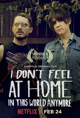 无处为家 I Don't Feel at Home in This World Anymore